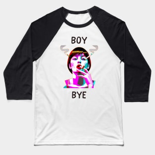 Boy bye funny feminism Baseball T-Shirt